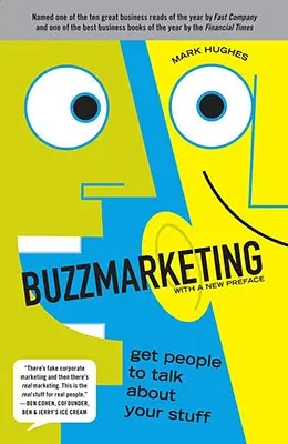 Buzzmarketing: Prinúťte ľudí, aby hovorili o vašich veciach - Buzzmarketing: Get People to Talk about Your Stuff