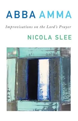 Abba Amma: Improvizácie na modlitbu Pána - Abba Amma: Improvisations on the Lord's Prayer