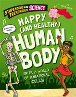 Ohromujúca a ohromujúca veda: Šťastné a zdravé ľudské telo - Stupendous and Tremendous Science: Happy and Healthy Human Body