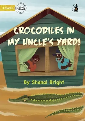 Krokodíly na dvore môjho strýka! - Crocodiles in My Uncle's Yard!