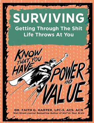 Prežiť: Ako prekonať sračky, ktoré na vás život chystá - Surviving: Getting Through the Shit Life Throws at You