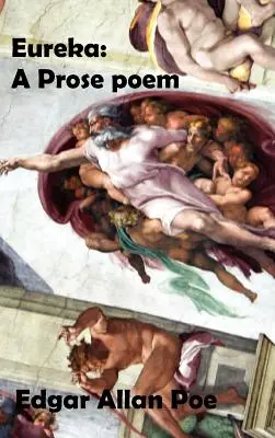Eureka: Esej o hmotnom a duchovnom vesmíre. - Eureka: A Prose Poem. an Essay on the Material and Spiritual Universe.