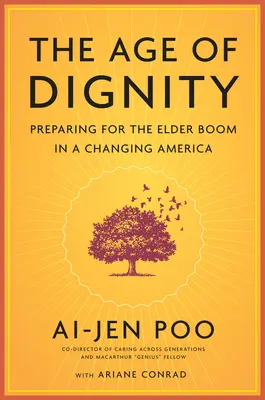 Vek dôstojnosti: Príprava na boom starších ľudí v meniacej sa Amerike - The Age of Dignity: Preparing for the Elder Boom in a Changing America