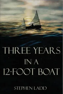 Tri roky na dvanásťmetrovej lodi - Three Years in a 12-Foot Boat