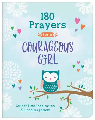 180 modlitieb pre odvážne dievča: Inšpirácia a povzbudenie na tichý čas: Knihy pre odvážne dievčatá - 180 Prayers for a Courageous Girl: Quiet-Time Inspiration and Encouragement