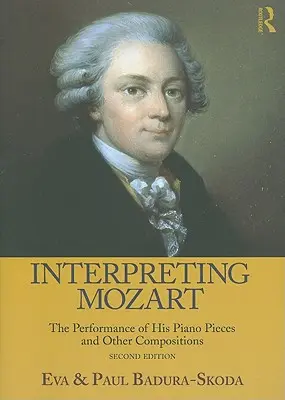 Interpretácia Mozarta: Interpretácia jeho klavírnych skladieb a iných skladieb [s CD (audio)] - Interpreting Mozart: The Performance of His Piano Pieces and Other Compositions [With CD (Audio)]