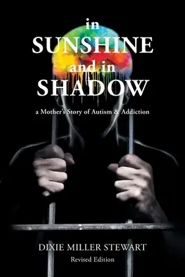 V slnku a tieni: Príbeh matky o autizme a závislosti - In Sunshine and In Shadow: A Mother's Story of Autism & Addiction