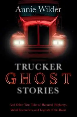 Príbehy o duchoch kamionistov - Trucker Ghost Stories
