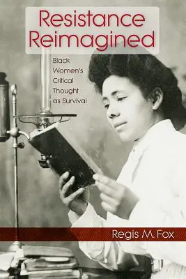 Znovuobjavený odpor: Kritické myslenie černošských žien ako prežitie - Resistance Reimagined: Black Women's Critical Thought as Survival