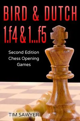 Bird & Dutch 1.f4 & 1...f5: Druhé vydanie - Šachové úvody - Bird & Dutch 1.f4 & 1...f5: Second Edition - Chess Opening Games