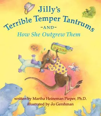 Jillyine strašné záchvaty hnevu a ako z nich vyrástla - Jilly's Terrible Temper Tantrums and How She Outgrew Them