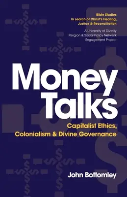 Peniaze hovoria: Etika kapitalizmu, kolonializmus a božské riadenie - Money Talks: Capitalist Ethics, Colonialism & Divine Governance