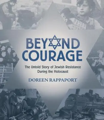 Za hranice odvahy: Nevypovedaný príbeh židovského odporu počas holokaustu - Beyond Courage: The Untold Story of Jewish Resistance During the Holocaust