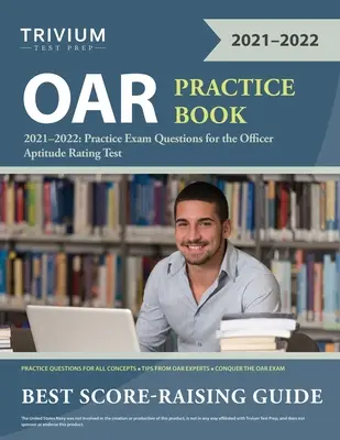 Praktická kniha OAR 2021-2022: Otázky na praktickú skúšku pre test hodnotenia spôsobilosti dôstojníkov - OAR Practice Book 2021-2022: Practice Exam Questions for the Officer Aptitude Rating Test