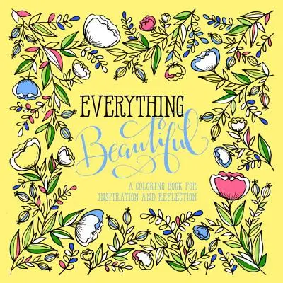 Všetko krásne: Omaľovánky na zamyslenie a inšpiráciu - Everything Beautiful: A Coloring Book for Reflection and Inspiration