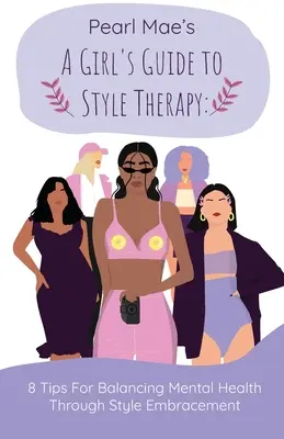 Dievčenský sprievodca štýlovou terapiou: 8 tipov na vyváženie duševného zdravia prostredníctvom prijatia štýlu - A Girl's Guide to Style Therapy: 8 Tips For Balancing Mental Health Through Style Embracement