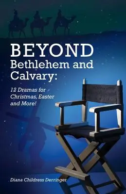 Za Betlehemom a Kalváriou: 12 drám na Vianoce, Veľkú noc a iné! - Beyond Bethlehem and Calvary: 12 Dramas for Christmas, Easter and More!