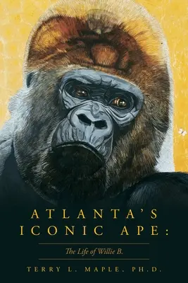 Ikonická opica Atlanty: Život Willieho B. - Atlanta's Iconic Ape: The Life of Willie B.
