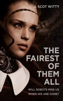 Najkrajší zo všetkých: Budeme robotom chýbať, keď odídeme? - The Fairest of them All: Will Robots Miss Us When We Are Gone?