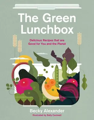 Zelená krabička na obed: Recepty, ktoré sú dobré pre vás aj pre planétu - The Green Lunch Box: Recipes That Are Good for You and the Planet