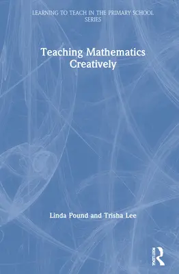 Tvorivé vyučovanie matematiky - Teaching Mathematics Creatively