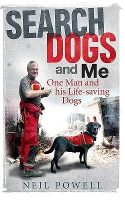 Hľadanie psov a ja: Jeden muž a jeho psy, ktoré mu zachránili život - Search Dogs and Me: One Man and His Life-Saving Dogs