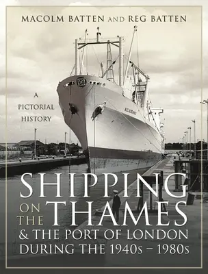 Lodná doprava na Temži a v londýnskom prístave v 40. až 80. rokoch 20. storočia: Obrázková história - Shipping on the Thames and the Port of London During the 1940s - 1980s: A Pictorial History