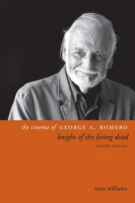 Kino Georgea A. Romera: Rytier živých mŕtvych, druhé vydanie - The Cinema of George A. Romero: Knight of the Living Dead, Second Edition