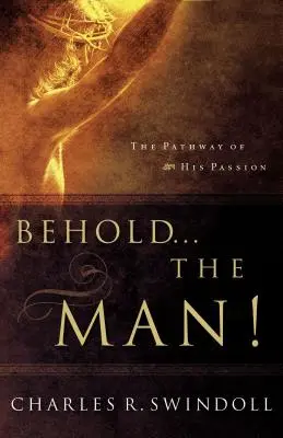 Hľa... muž!: Cesta jeho vášne - Behold... the Man!: The Pathway of His Passion