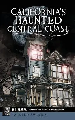 Strašidelné stredné pobrežie Kalifornie - California's Haunted Central Coast