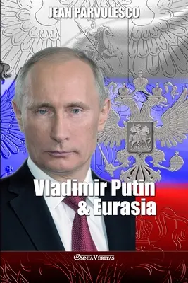 Vladimir Putin a Eurázia - Vladimir Putin & Eurasia