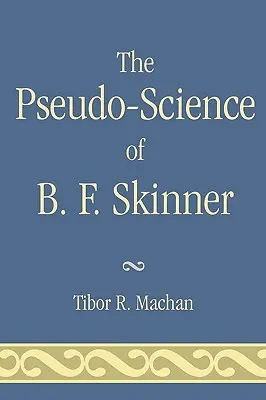 Pseudoveda B. F. Skinnera - The Pseudo-Science of B. F. Skinner