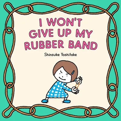 Nevzdám sa svojej gumičky - I Won't Give Up My Rubber Band