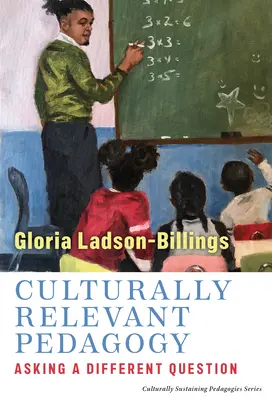 Kultúrne relevantná pedagogika: Kladenie inej otázky - Culturally Relevant Pedagogy: Asking a Different Question