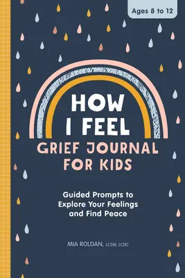 Ako sa cítim: Denník smútku pre deti: Detektívky pre deti: Riadené podnety na preskúmanie pocitov a nájdenie pokoja - How I Feel: Grief Journal for Kids: Guided Prompts to Explore Your Feelings and Find Peace