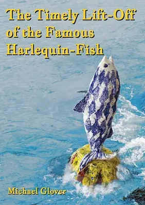 Včasné vyzdvihnutie slávnej ryby Harlekýna - The Timely Lift-Off of the Famous Harlequin-Fish