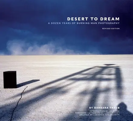 Desert to Dream: Tucet rokov fotografií z Burning Man - Desert to Dream: A Dozen Years of Burning Man Photography
