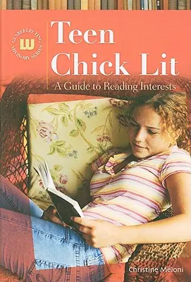 Teen Chick Lit: Sprievodca záujmovým čítaním - Teen Chick Lit: A Guide to Reading Interests