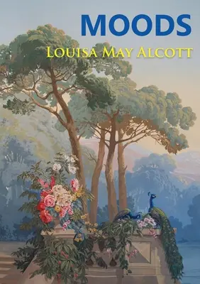 Nálady: Alcottová: prvý román Louisy May Alcottovej, ktorý vyšiel v roku 1864, štyri roky pred bestsellerom Malé ženy - Moods: The Louisa May Alcott's first novel, published in 1864, four years before the best-selling Little Women