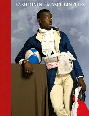 Fashioning Masculinities: Umenie pánskej módy - Fashioning Masculinities: The Art of Menswear
