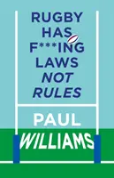 Rugby má skurvené zákony, nie pravidlá - prehliadka bizarnej zbierky zákonov rugby - Rugby Has F***ing Laws, Not Rules - A Guided Tour Through Rugby's Bizarre Law Book