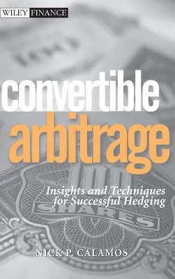 Konvertibilná arbitráž: Poznatky a techniky pre úspešné zabezpečenie - Convertible Arbitrage: Insights and Techniques for Successful Hedging