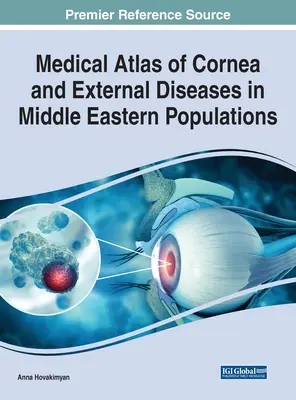Lekársky atlas ochorení rohovky a vonkajších ochorení u obyvateľstva Blízkeho východu - Medical Atlas of Cornea and External Diseases in Middle Eastern Populations