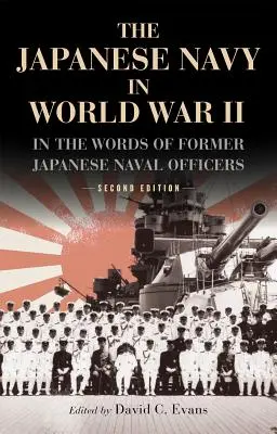 Japonské námorníctvo v druhej svetovej vojne: Slovami bývalých japonských námorných dôstojníkov - The Japanese Navy in World War II: In the Words of Former Japanese Naval Officers