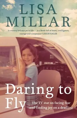 Odvaha lietať: Televízna hviezda o tom, ako čeliť strachu a nájsť radosť v časovom limite - Daring to Fly: The TV Star on Facing Fear and Finding Joy on a Deadline