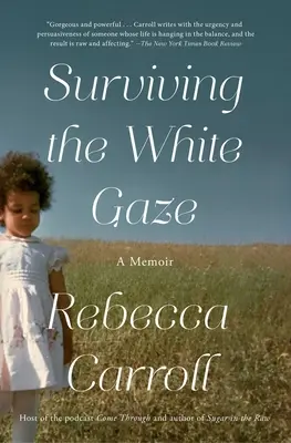 Prežiť biely pohľad: A Memoir - Surviving the White Gaze: A Memoir