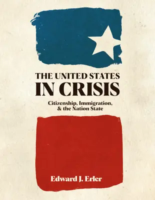 Spojené štáty v kríze: Občianstvo, prisťahovalectvo a národný štát - The United States in Crisis: Citizenship, Immigration, and the Nation State
