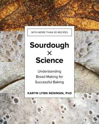 Sourdough by Science: Kvások: Pochopenie výroby chleba pre úspešné pečenie - Sourdough by Science: Understanding Bread Making for Successful Baking