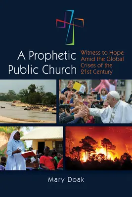 Prorocká, verejná cirkev: Svedectvo nádeje uprostred globálnych kríz dvadsiateho prvého storočia - A Prophetic, Public Church: Witness to Hope Amid the Global Crises of the Twenty-First Century