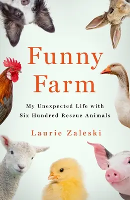 Zábavná farma: Môj nečakaný život so 600 záchrannými zvieratami - Funny Farm: My Unexpected Life with 600 Rescue Animals
